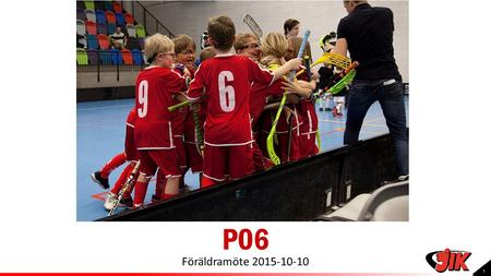1 P06 Föräldramöte AGENDA ● Niklas Pålsson: Be A Pro! ● Utvecklingsmodell enligt Svensk Innebandy ● Träningar ● Poolspel- och träningsmatcher.