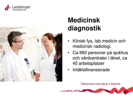Medicinsk diagnostik Klinisk fys, lab.medicin och medicinsk radiologi.