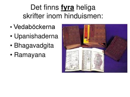 Det finns fyra heliga skrifter inom hinduismen: