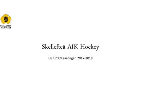 Skellefteå AIK Hockey U9 f.2009 säsongen 2017-2018.