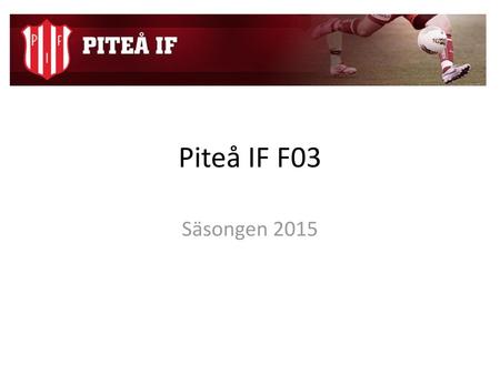 Piteå IF F03 Säsongen 2015.