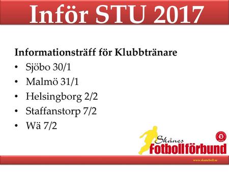 Inför STU 2017 Informationsträff för Klubbtränare Sjöbo 30/1