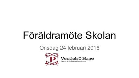 Föräldramöte Skolan Onsdag 24 februari 2016.