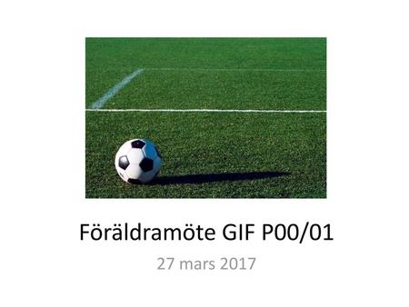 Föräldramöte GIF P00/01 27 mars 2017.