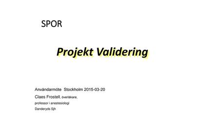 Projekt Validering SPOR Användarmöte Stockholm