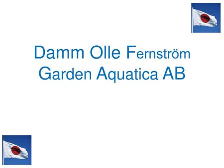 Damm Olle Fernström Garden Aquatica AB.