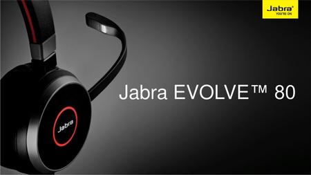 Jabra EVOLVE™ 80.