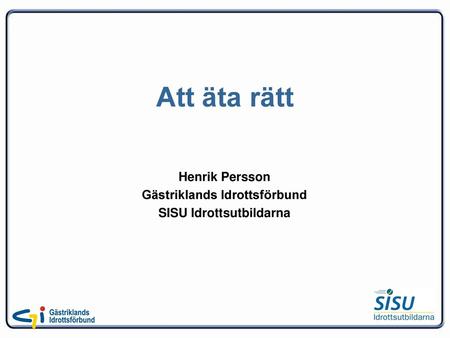 Henrik Persson Gästriklands Idrottsförbund SISU Idrottsutbildarna