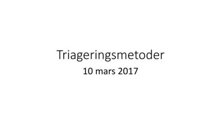 Triageringsmetoder 10 mars 2017.