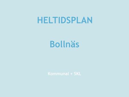 HELTIDSPLAN Bollnäs Kommunal + SKL.