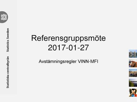 Referensgruppsmöte 2017-01-27 Avstämningsregler VINN-MFI.
