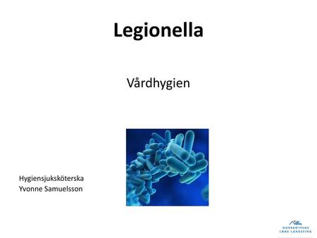 Legionella Vårdhygien Hygiensjuksköterska Yvonne Samuelsson.