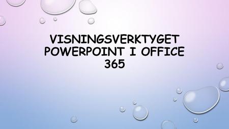 VISNINGSVERKTYGET POWERPOINT i office 365