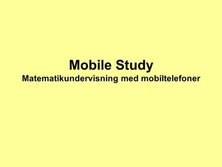 Mobile Study Matematikundervisning med mobiltelefoner