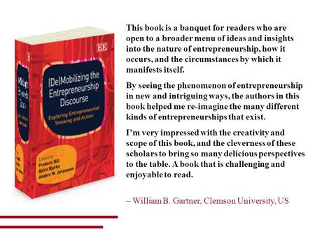This book is a banquet for readers who are open to a broader menu of ideas and insights into the nature of entrepreneurship, how it occurs, and the circumstances.