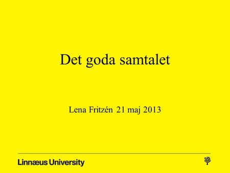 Det goda samtalet Lena Fritzén 21 maj 2013