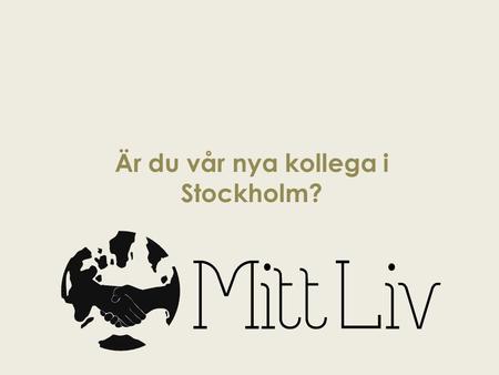 Är du vår nya kollega i Stockholm?