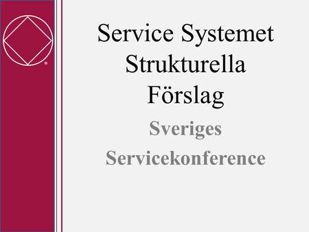  Service Systemet Strukturella Förslag Sveriges Servicekonference.