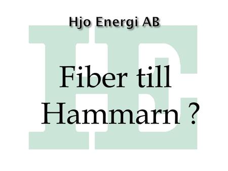 Hjo Energi AB Fiber till Hammarn ?.
