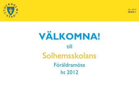 VÄLKOMNA! till Solhemsskolans Föräldramöte ht 2012