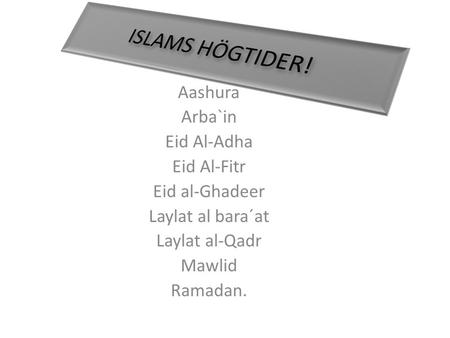 ISLAMS HÖGTIDER! Aashura Arba`in Eid Al-Adha Eid Al-Fitr
