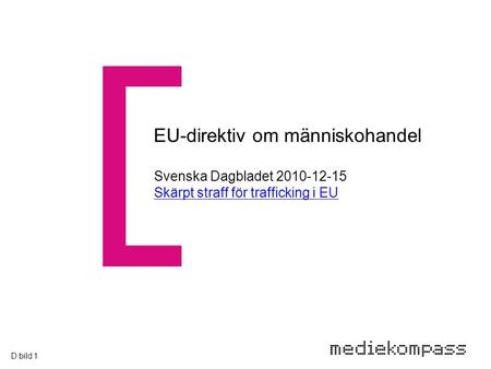 EU-direktiv om människohandel Svenska Dagbladet 2010-12-15 Skärpt straff för trafficking i EU D bild 1.