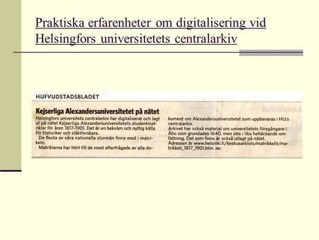 Praktiska erfarenheter om digitalisering vid Helsingfors universitetets centralarkiv.