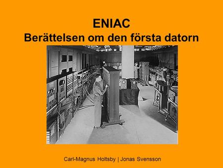ENIAC Berättelsen om den första datorn