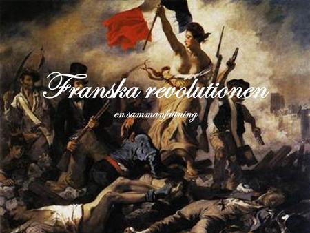 Franska revolutionen en sammanfattning.