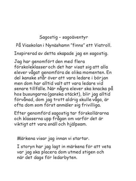 Sagostig – sagoäventyr På Viaskolan i Nynäshamn ”finns” ett Viatroll.