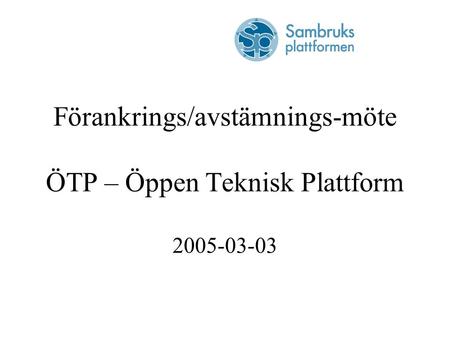 Förankrings/avstämnings-möte ÖTP – Öppen Teknisk Plattform