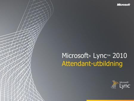 Microsoft® Lync™ 2010 Attendant-utbildning