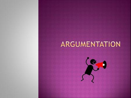 Argumentation.