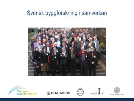 Svensk byggforskning i samverkan. Medverkande universitet Sveriges Bygguniversitet är en samarbetsorganisation som omfattar forsknings- och utbildningsenheter.