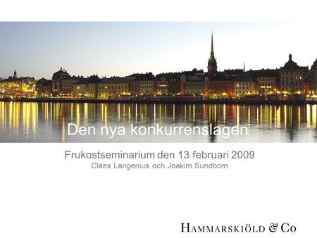 1 Frukostseminarium den 13 februari 2009 Claes Langenius och Joakim Sundbom Den nya konkurrenslagen.