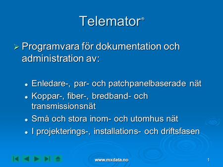 Telemator ® Programvara för dokumentation och administration av: