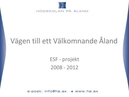 Vägen till ett Välkomnande Åland ESF - projekt 2008 - 2012.