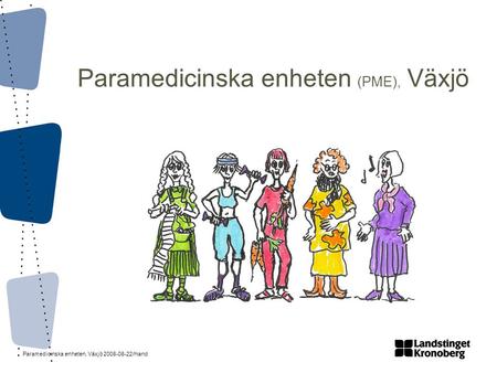 Paramedicinska enheten (PME), Växjö