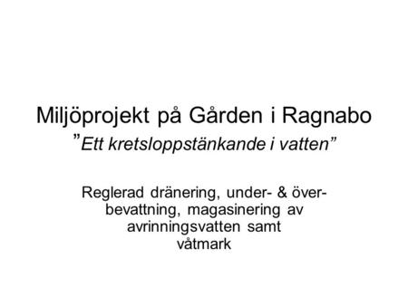 Miljöprojekt på Gården i Ragnabo ”Ett kretsloppstänkande i vatten”