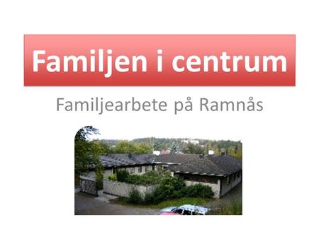 Familjearbete på Ramnås