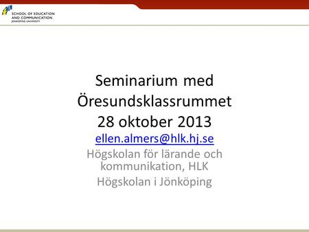 Seminarium med Öresundsklassrummet 28 oktober 2013
