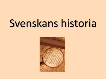 Svenskans historia.