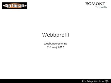 Webbprofil Webbundersökning 2-9 maj 2012. Om undersökningen •Undersökningen genomfördes på sporthoj.com under perioden 2-9 maj 2012. •Svarspersonerna.