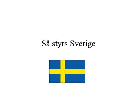 Så styrs Sverige.