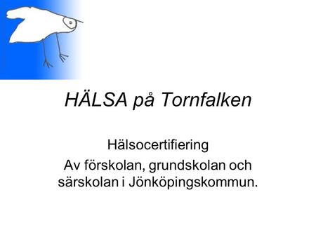 Av förskolan, grundskolan och särskolan i Jönköpingskommun.