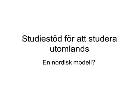 Studiestöd för att studera utomlands En nordisk modell?