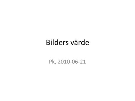 Bilders värde Pk, 2010-06-21.