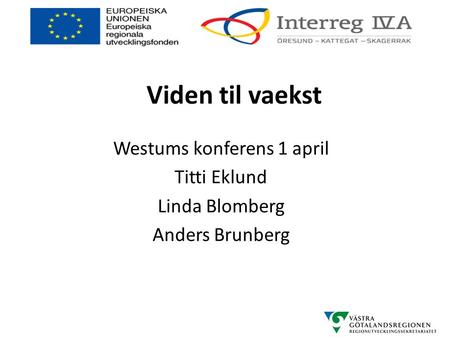 Westums konferens 1 april Titti Eklund Linda Blomberg Anders Brunberg