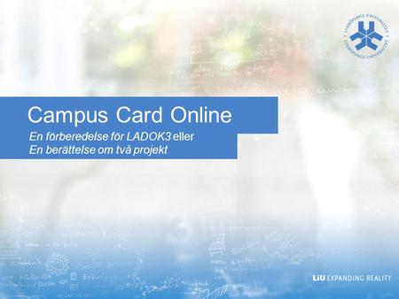 Campus Card Online En förberedelse för LADOK3 eller