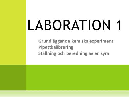 LABORATION 1 Grundläggande kemiska experiment Pipettkalibrering